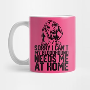 funny sorry i can't my bloodhound me at home Mug